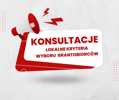 KONSULTACJE_LOKALNE KRYTERIA WYBORU GRANTOBIORCÓW